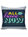6thCross Printed  Cushion Cover with Inside Filler |all we have is Cushion | 16" x 16" | Best for Gift