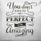 Don't Have to be Perfect