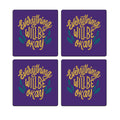 MDF Coasters  4 X 4 INCH |Beautiful Digitally Printed| Set of 4 |everything will be ok pattern